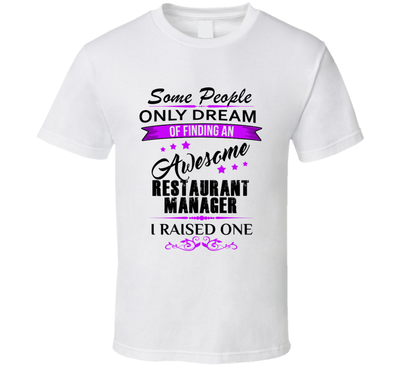 I Raised An Awesome Restaurant Manager  T shirt