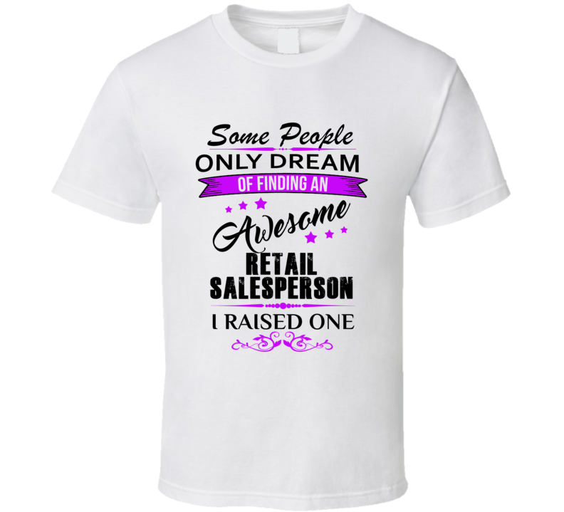 I Raised An Awesome Retail Salesperson  T shirt