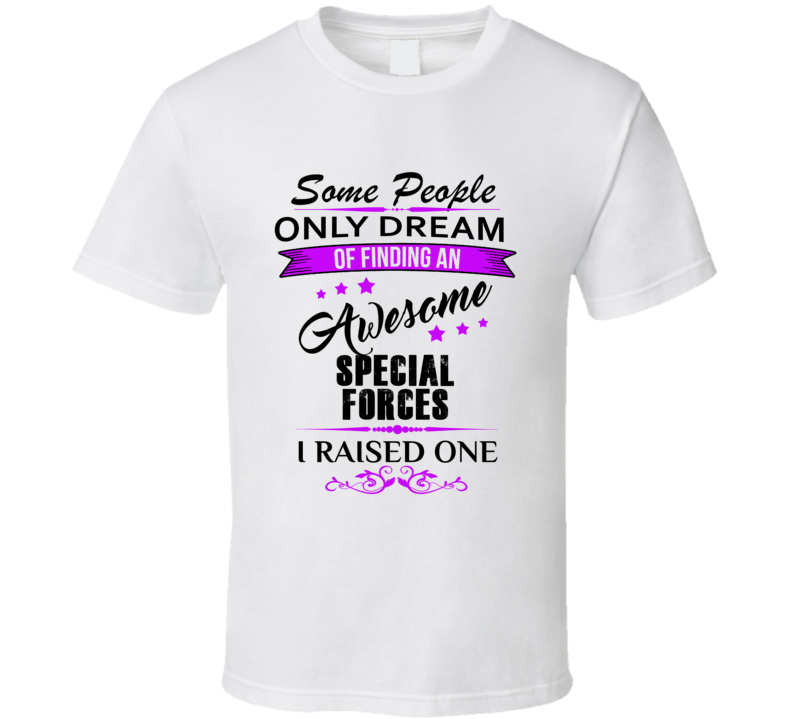 I Raised An Awesome Special Forces  T shirt