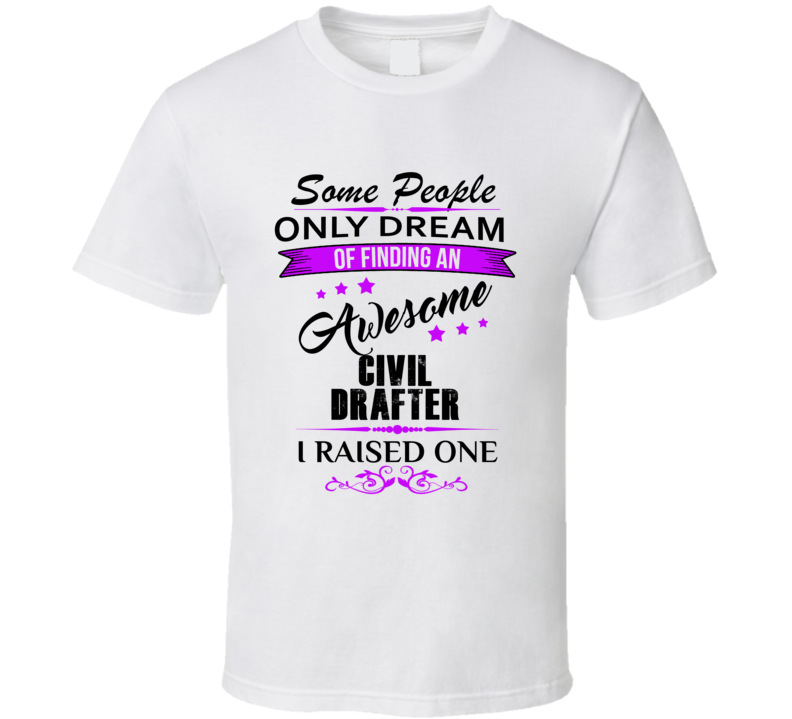 I Raised An Awesome Civil Drafter  T shirt