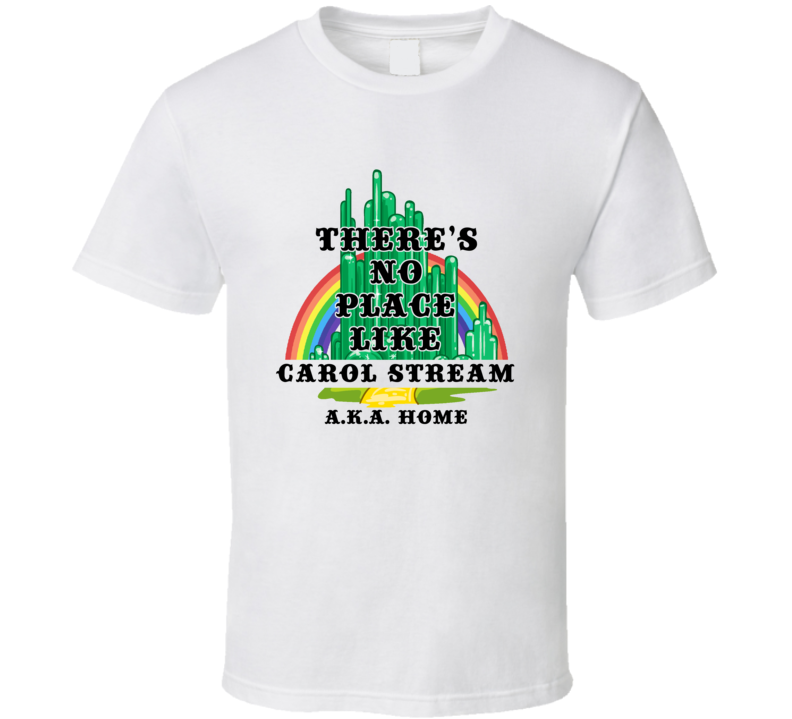 Carol Stream Theres No Place Like Home Movie Inspired Hometown City T 