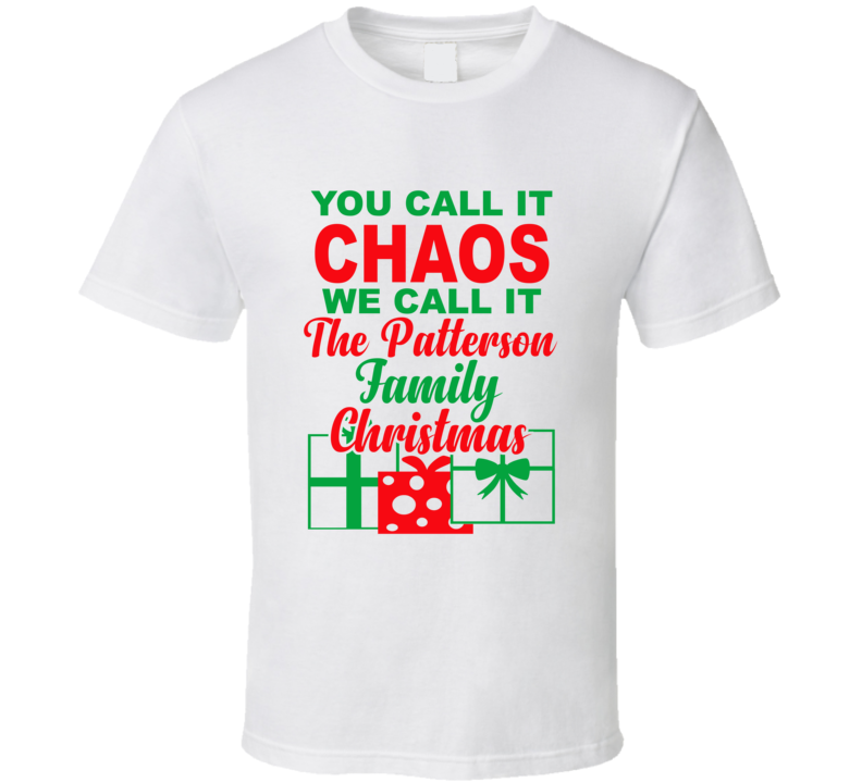Patterson You Call It Chaos We Call It Family Christmas Funny T Shirt