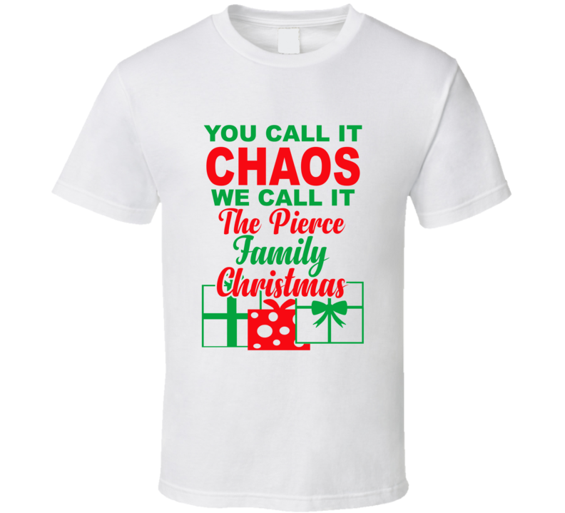 Pierce You Call It Chaos We Call It Family Christmas Funny T Shirt