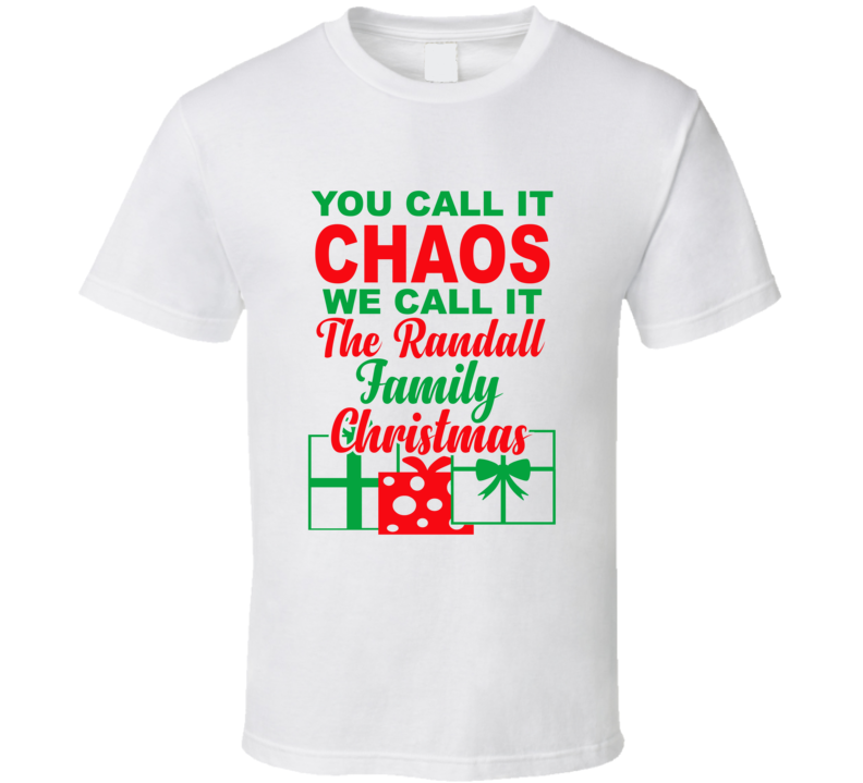 Randall You Call It Chaos We Call It Family Christmas Funny T Shirt