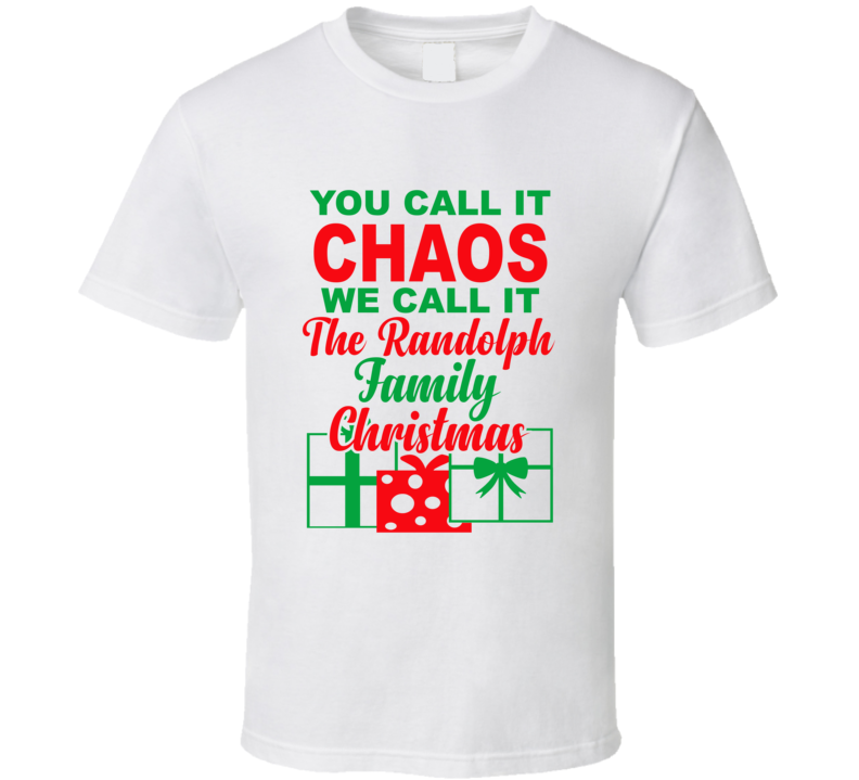Randolph You Call It Chaos We Call It Family Christmas Funny T Shirt