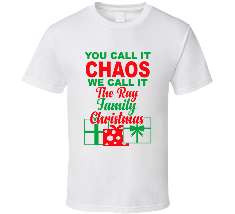 Ray You Call It Chaos We Call It Family Christmas Funny T Shirt