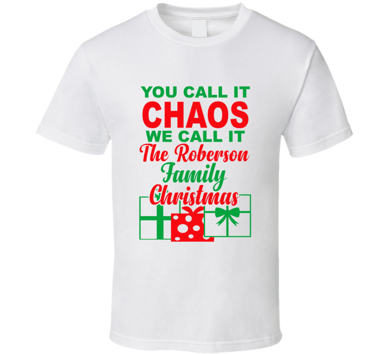 Roberson You Call It Chaos We Call It Family Christmas Funny T Shirt