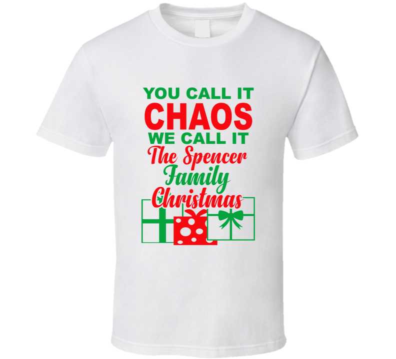Spencer You Call It Chaos We Call It Family Christmas Funny T Shirt