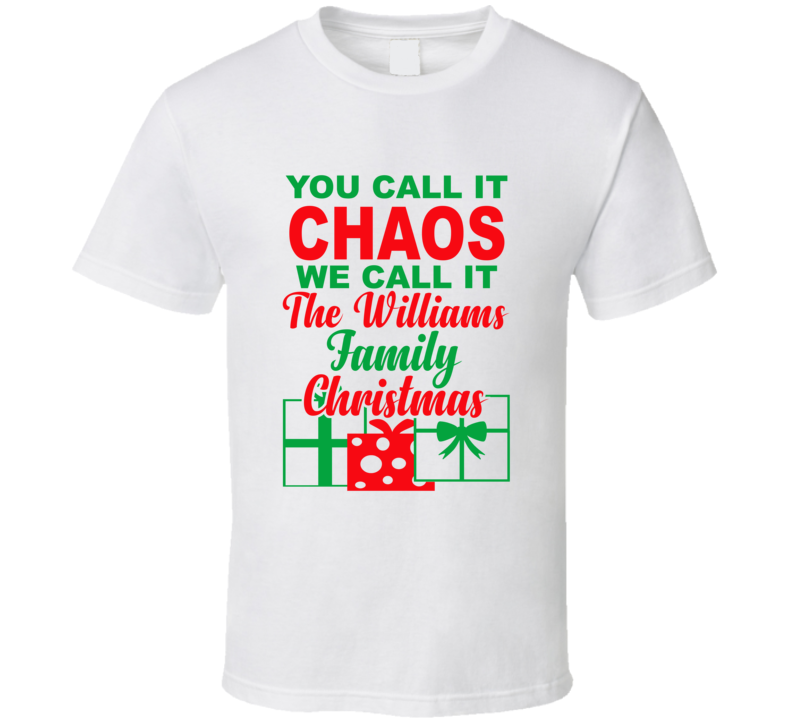 Williams You Call It Chaos We Call It Family Christmas Funny T Shirt