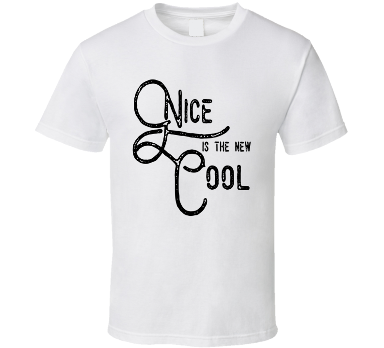 Nice Is The New Cool Social Awareness T Shirt