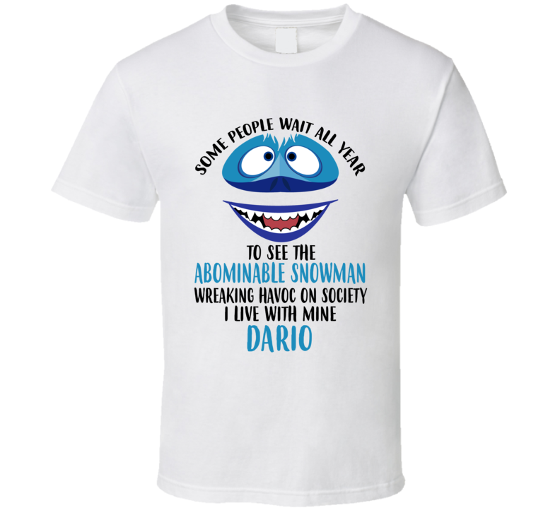 Dario Some Wait To See Abominable Snowman I Live With Mine Christmas T