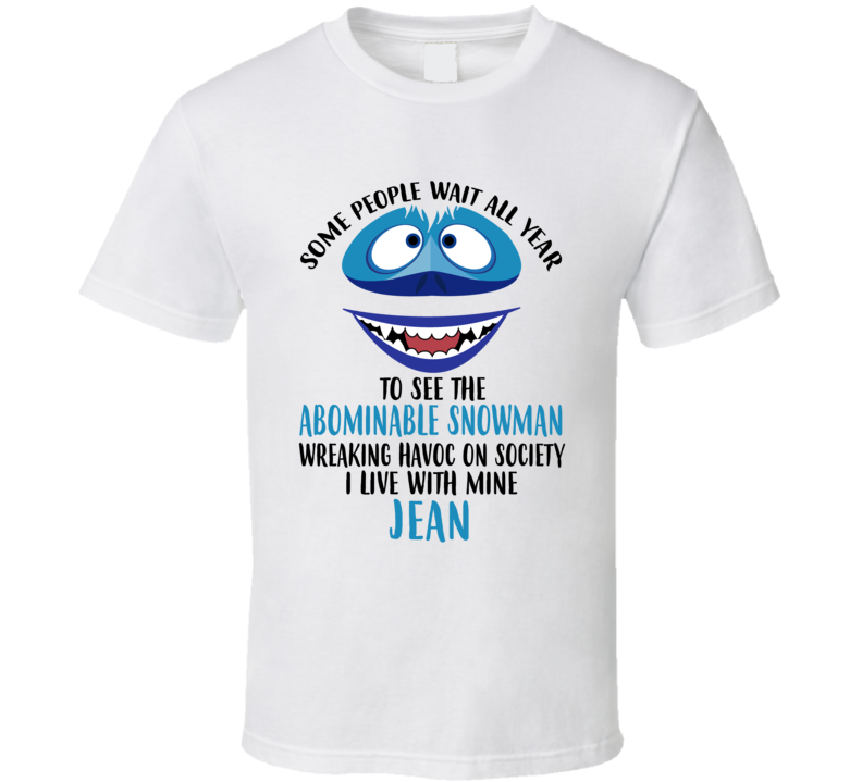 Jean Some Wait To See Abominable Snowman I Live With Mine Christmas T 