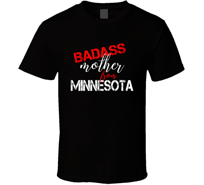 Minnesota Badass Mother State Pride T Shirt