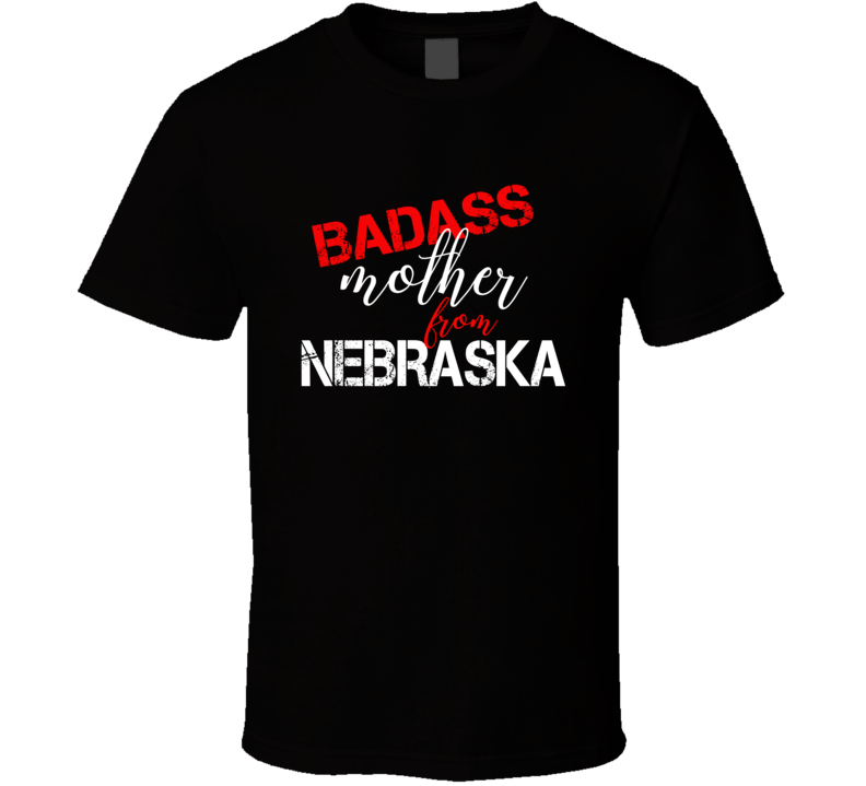 Nebraska Badass Mother State Pride T Shirt