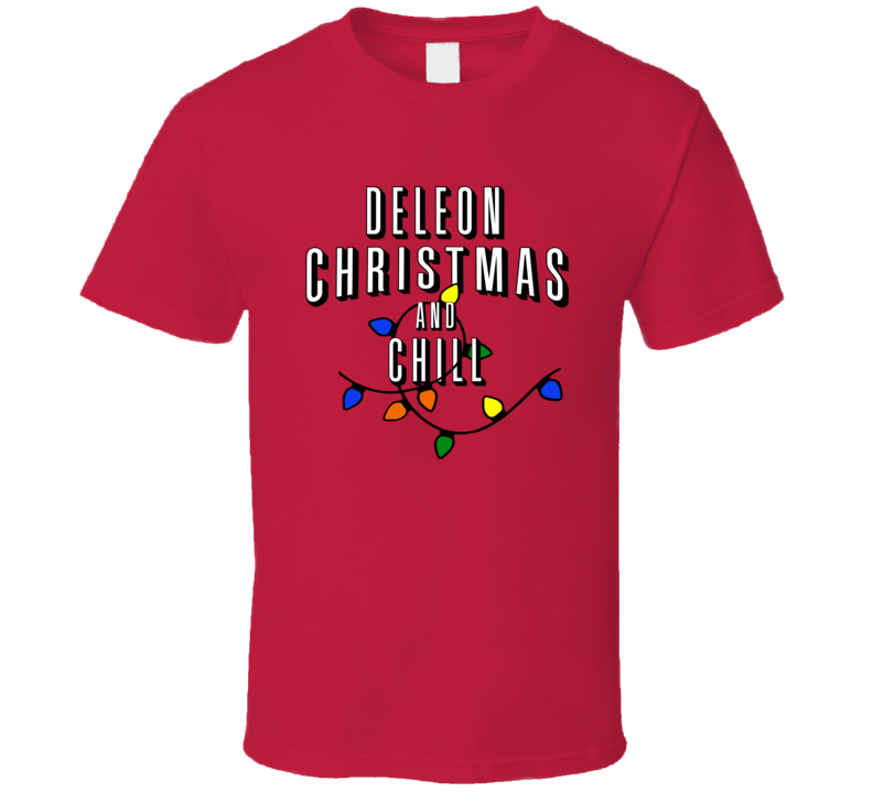 Deleon Christmas And Chill Family Christmas T Shirt