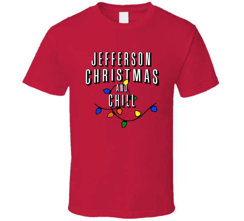 Jefferson Christmas And Chill Family Christmas T Shirt