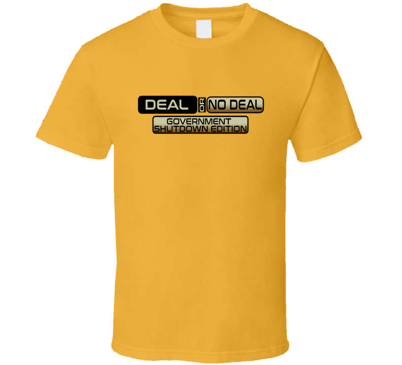 Deal Or No Deal Government Shutdown Edition Snl Parody T Shirt Deal Or No Deal Government Shutdown Edition Snl Parody T Shirt