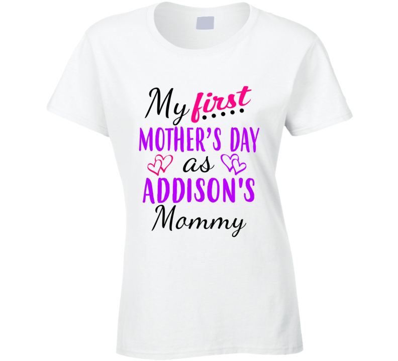 Addison First Mothers Day As Her Mommy Cute T Shirt