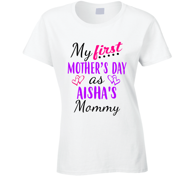 Aisha First Mothers Day As Her Mommy Cute T Shirt
