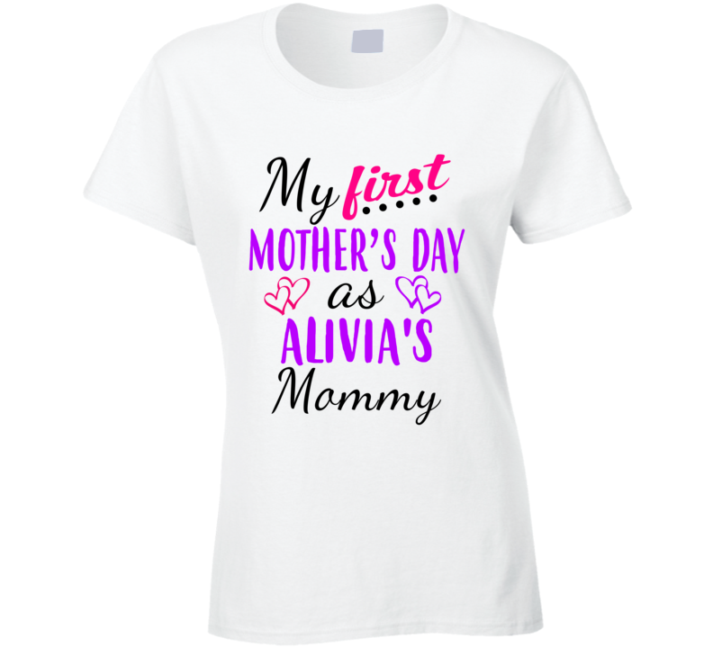 Alivia First Mothers Day As Her Mommy Cute T Shirt