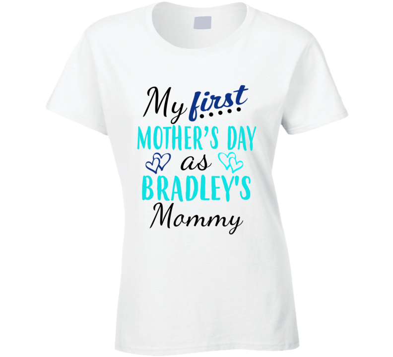 Bradley First Mothers Day As His Mommy Cute T Shirt