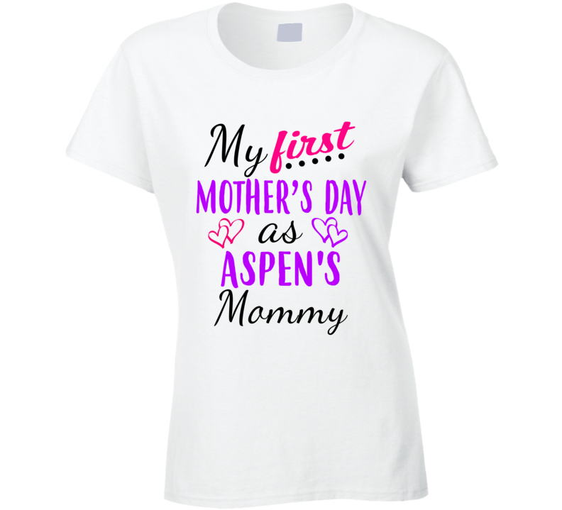 Aspen First Mothers Day As Her Mommy Cute T Shirt