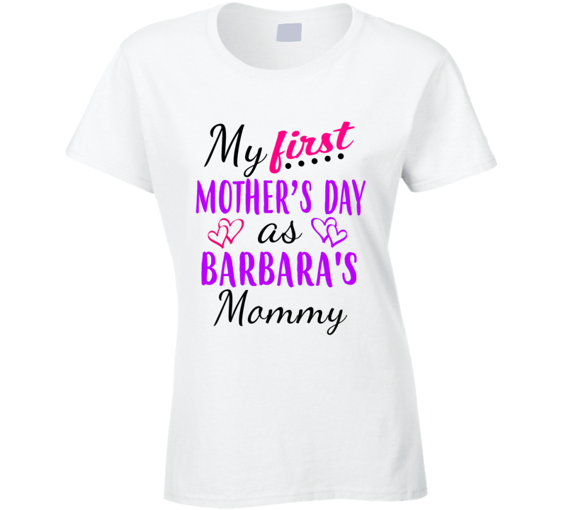 Barbara First Mothers Day As Her Mommy Cute T Shirt
