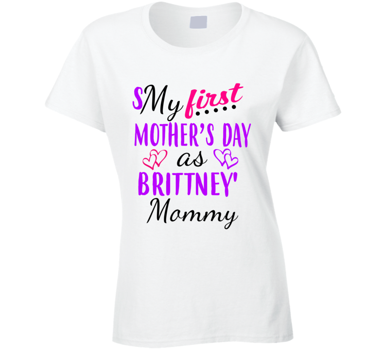 Brittney First Mothers Day As Her Mommy Cute T Shirt