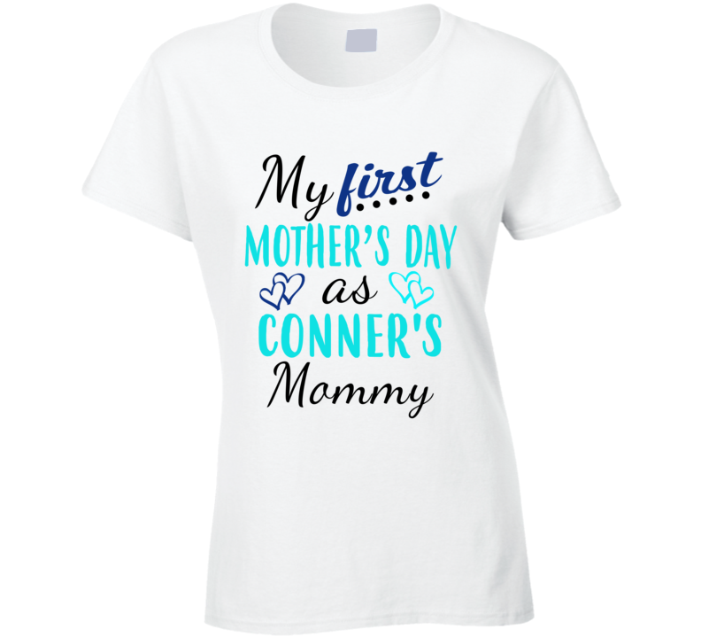 Conner First Mothers Day As His Mommy Cute T Shirt