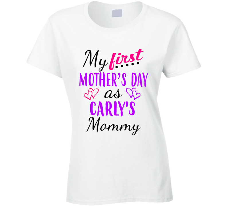 Carly First Mothers Day As Her Mommy Cute T Shirt