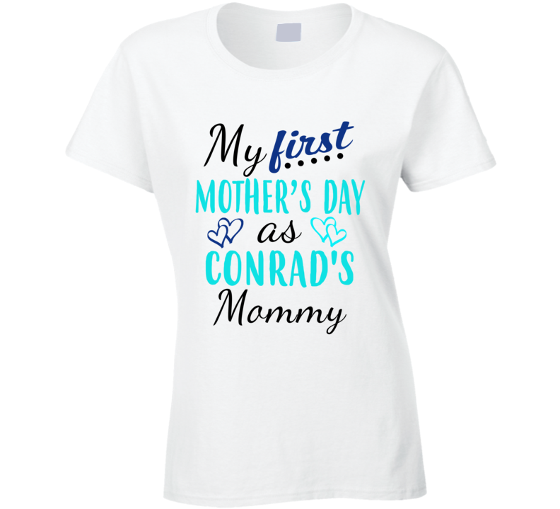Conrad First Mothers Day As His Mommy Cute T Shirt
