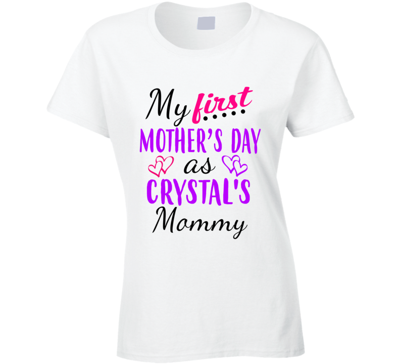 Crystal First Mothers Day As Her Mommy Cute T Shirt