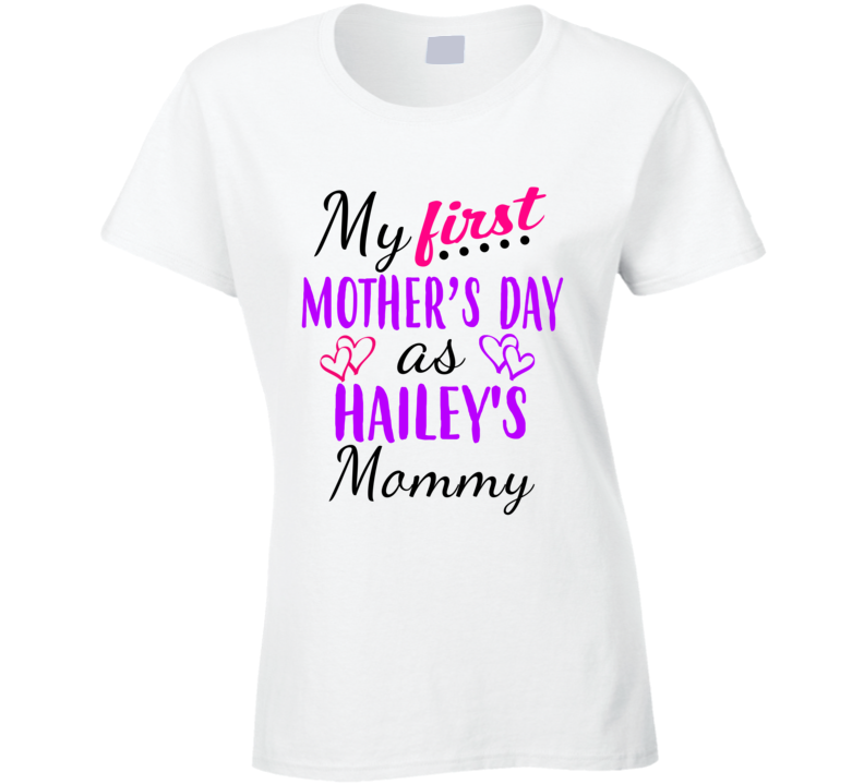 Hailey First Mothers Day As Her Mommy Cute T Shirt