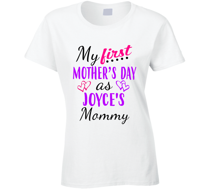 Joyce First Mothers Day As Her Mommy Cute T Shirt