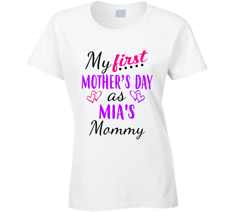 Mia First Mothers Day As Her Mommy Cute T Shirt