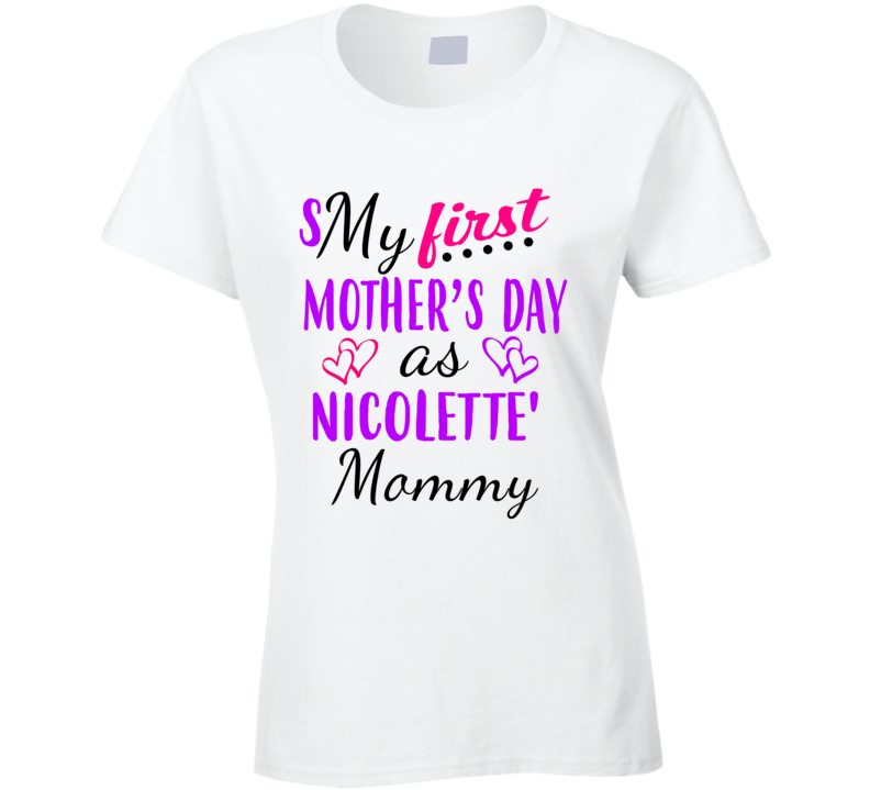 Nicolette First Mothers Day As Her Mommy Cute T Shirt