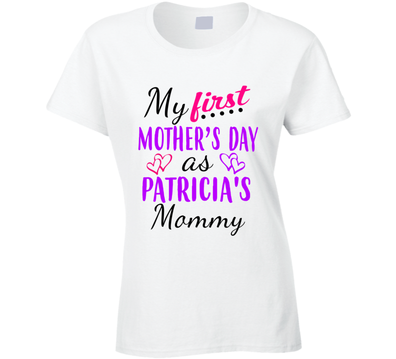 Patricia First Mothers Day As Her Mommy Cute T Shirt