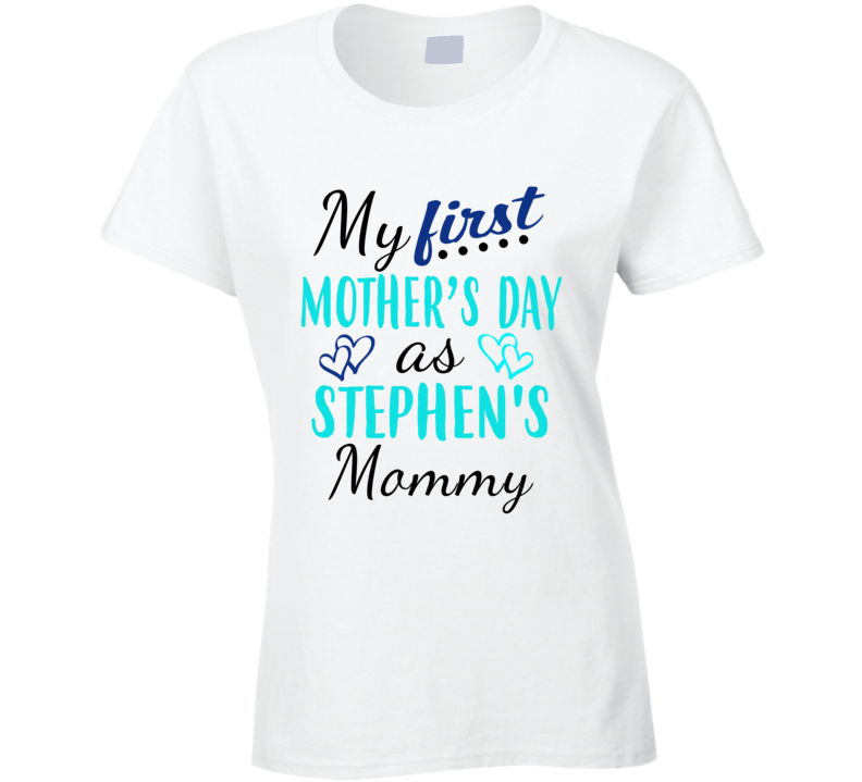 Stephen First Mothers Day As His Mommy Cute T Shirt