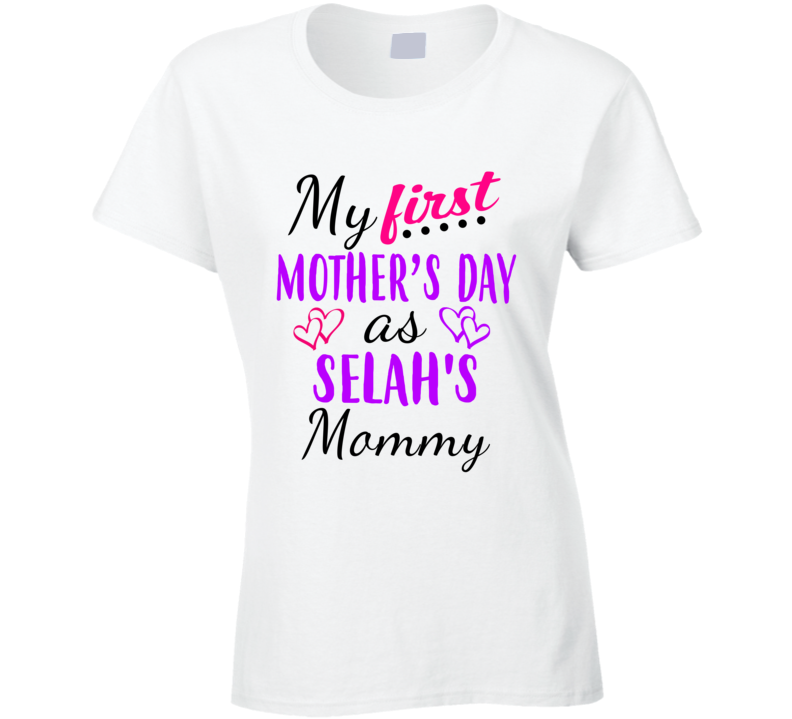 Selah First Mothers Day As Her Mommy Cute T Shirt
