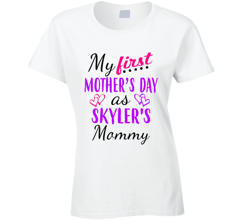 Skyler First Mothers Day As Her Mommy Cute T Shirt