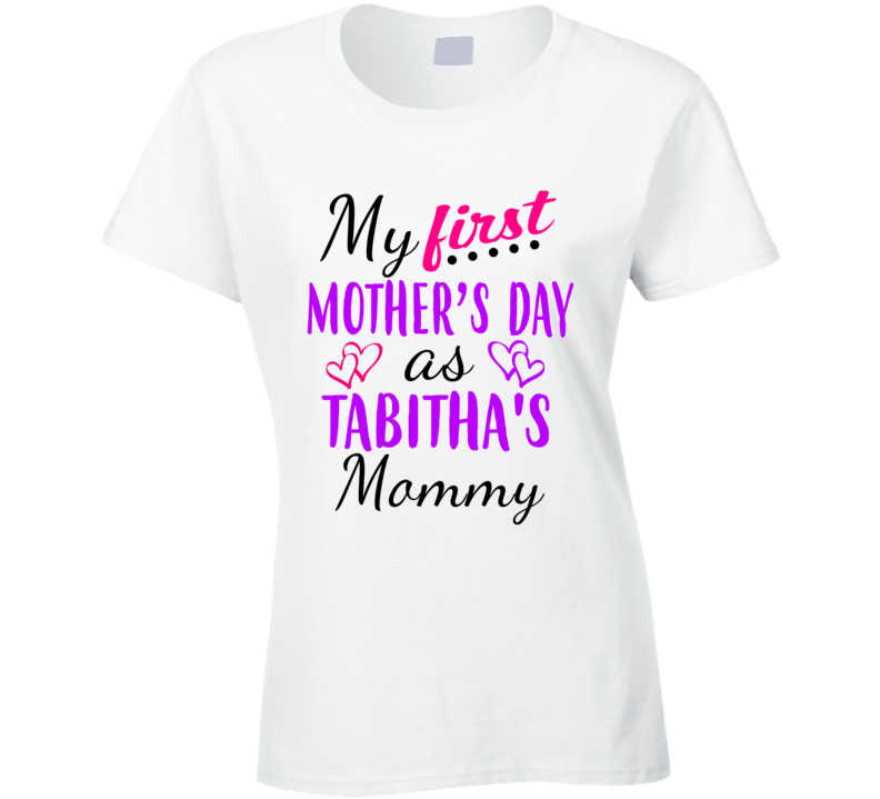 Tabitha First Mothers Day As Her Mommy Cute T Shirt