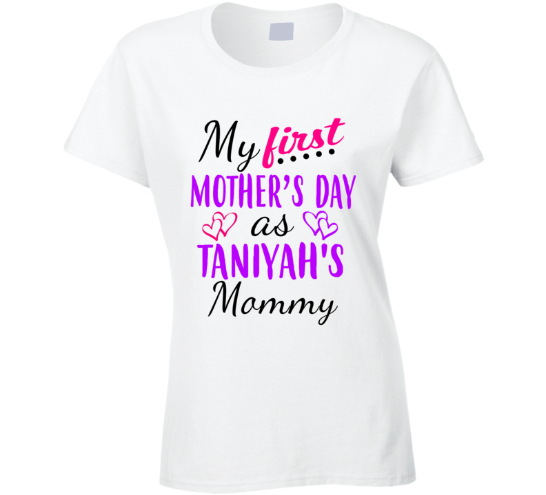 Taniyah First Mothers Day As Her Mommy Cute T Shirt