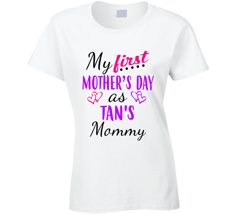 Tan First Mothers Day As Her Mommy Cute T Shirt