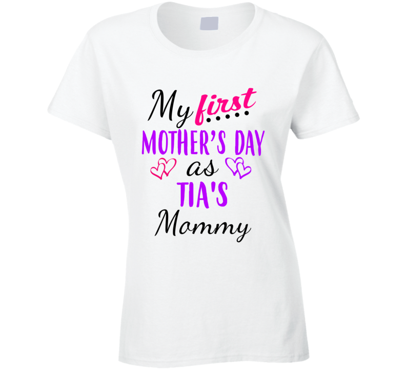 Tia First Mothers Day As Her Mommy Cute T Shirt