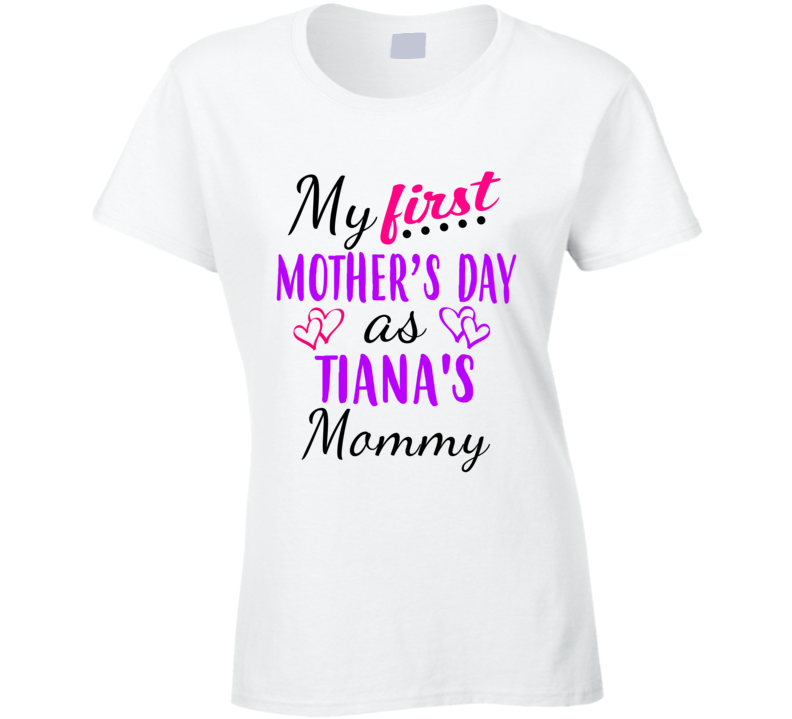 Tiana First Mothers Day As Her Mommy Cute T Shirt