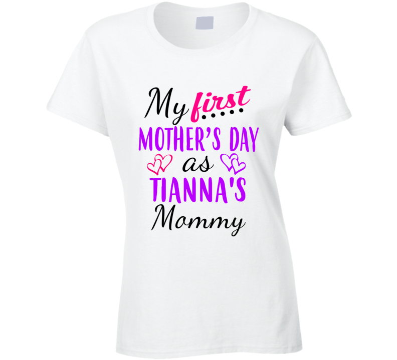 Tianna First Mothers Day As Her Mommy Cute T Shirt