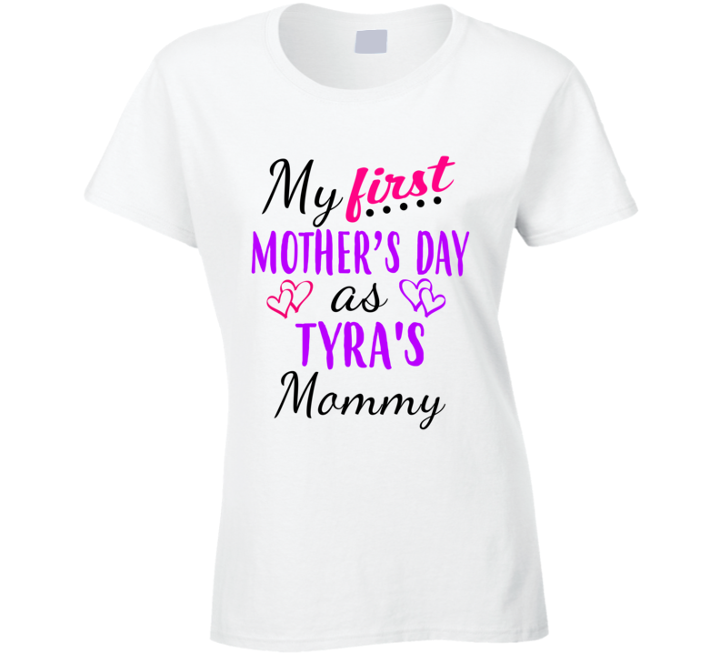 Tyra First Mothers Day As Her Mommy Cute T Shirt