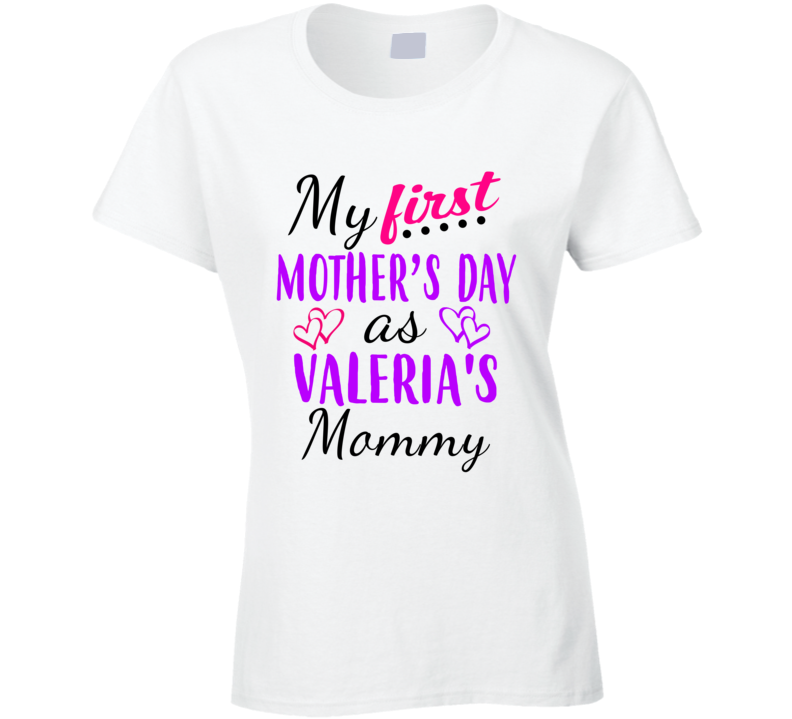 Valeria First Mothers Day As Her Mommy Cute T Shirt