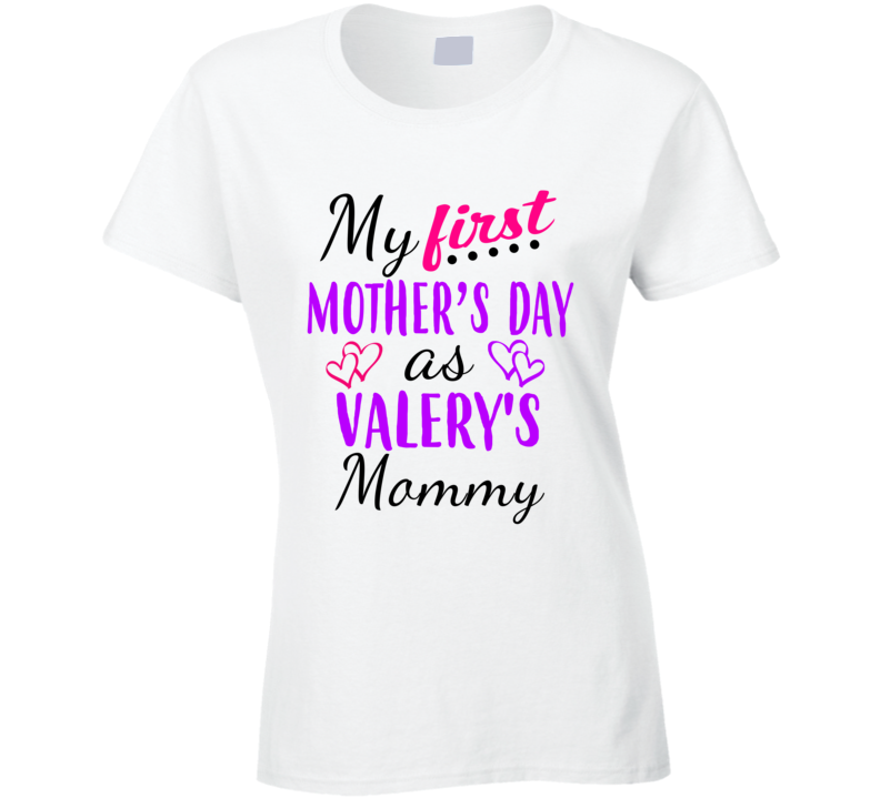 Valery First Mothers Day As Her Mommy Cute T Shirt