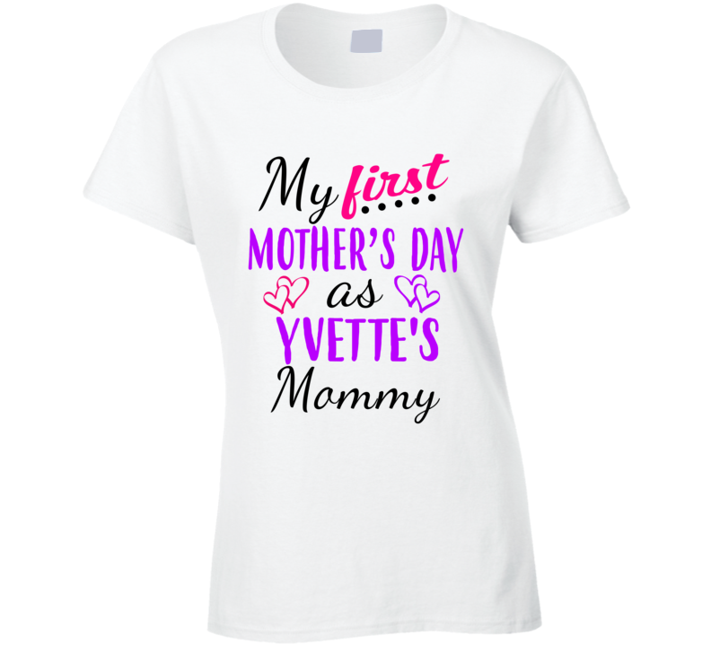 Yvette First Mothers Day As Her Mommy Cute T Shirt